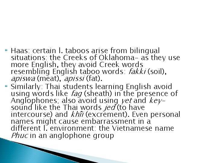  Haas: certain l. taboos arise from bilingual situations: the Creeks of Oklahoma- as