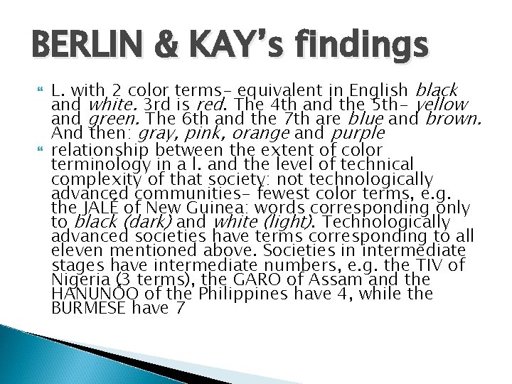 BERLIN & KAY’s findings L. with 2 color terms- equivalent in English black and