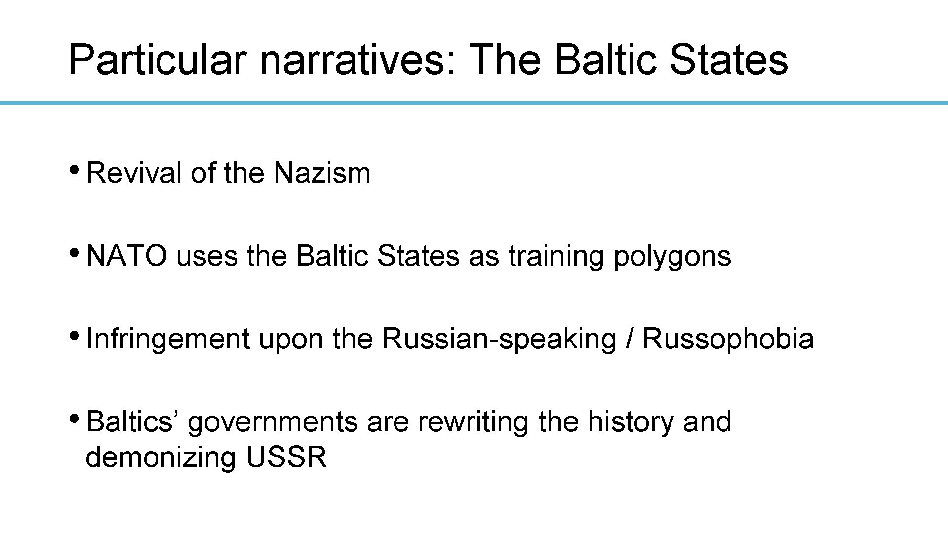 Particular narratives: The Baltic States • Revival of the Nazism • NATO uses the