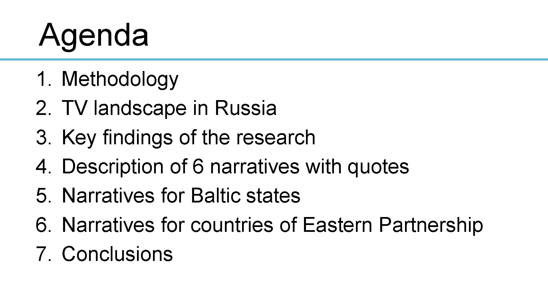 Agenda 1. 2. 3. 4. 5. 6. 7. Methodology TV landscape in Russia Key
