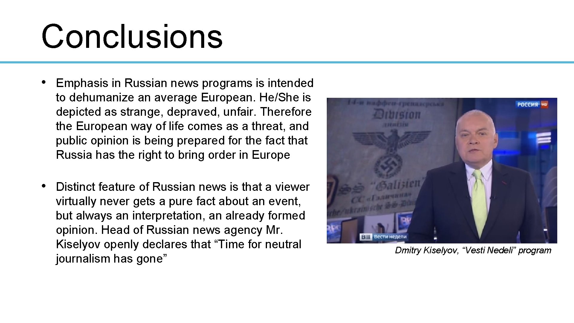 Conclusions • Emphasis in Russian news programs is intended to dehumanize an average European.