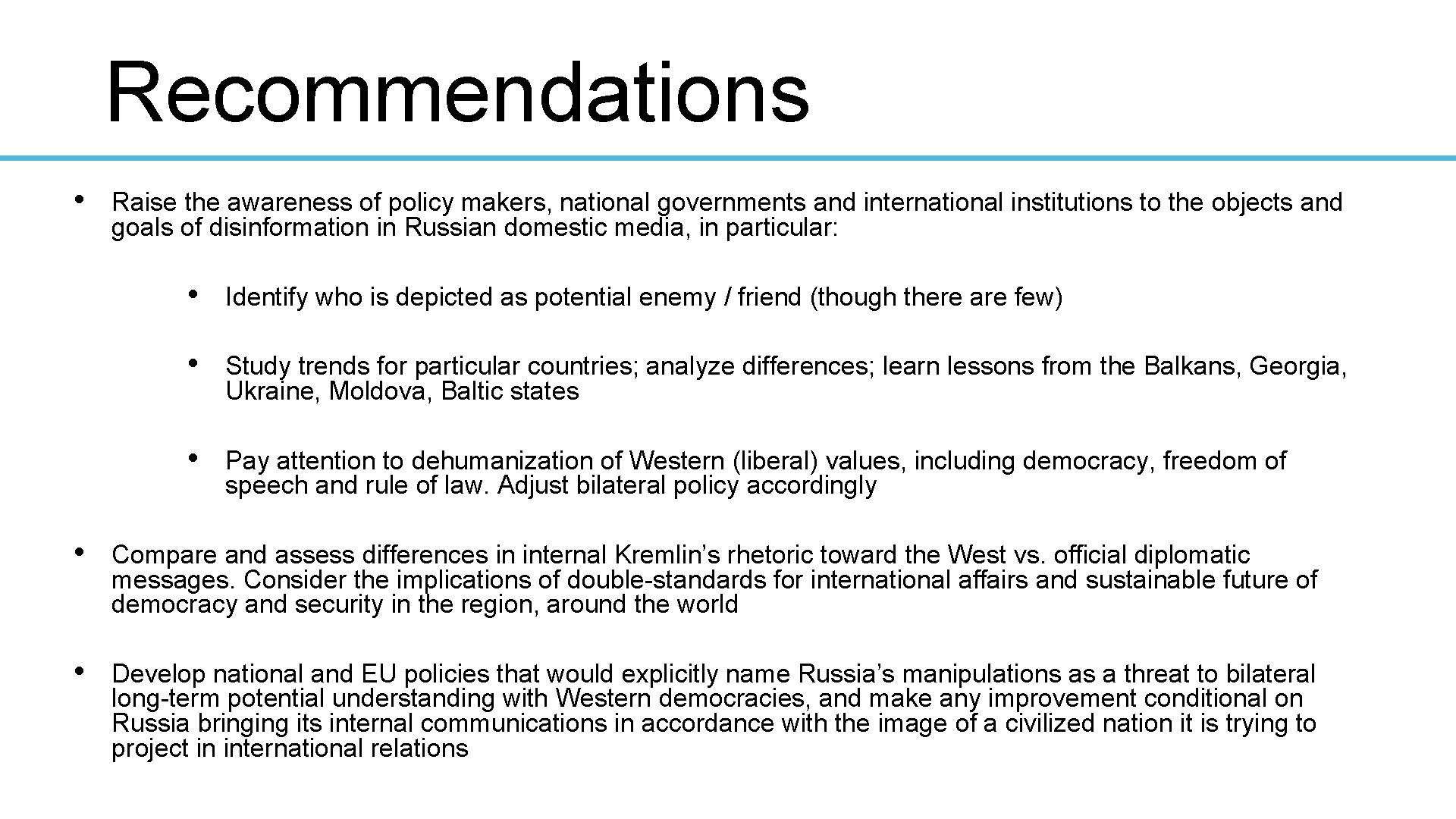 Recommendations • Raise the awareness of policy makers, national governments and international institutions to