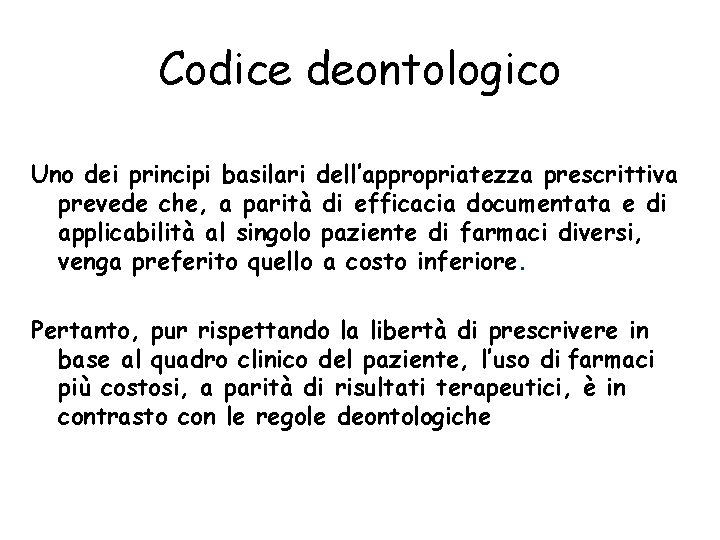 Codice deontologico Uno dei principi basilari dell’appropriatezza prescrittiva prevede che, a parità di efficacia