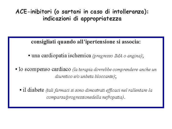 ACE-inibitori (o sartani in caso di intolleranza): indicazioni di appropriatezza consigliati quando all’ipertensione si