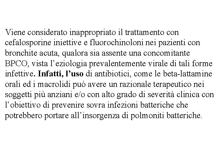 Viene considerato inappropriato il trattamento con cefalosporine iniettive e fluorochinoloni nei pazienti con bronchite