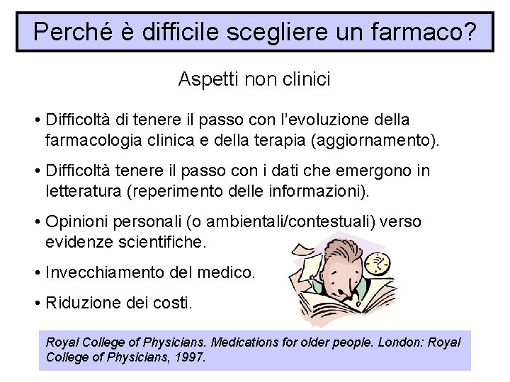 Perché è difficile scegliere un farmaco? Aspetti non clinici • Difficoltà di tenere il