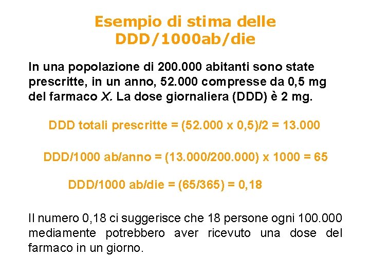 Esempio di stima delle DDD/1000 ab/die In una popolazione di 200. 000 abitanti sono