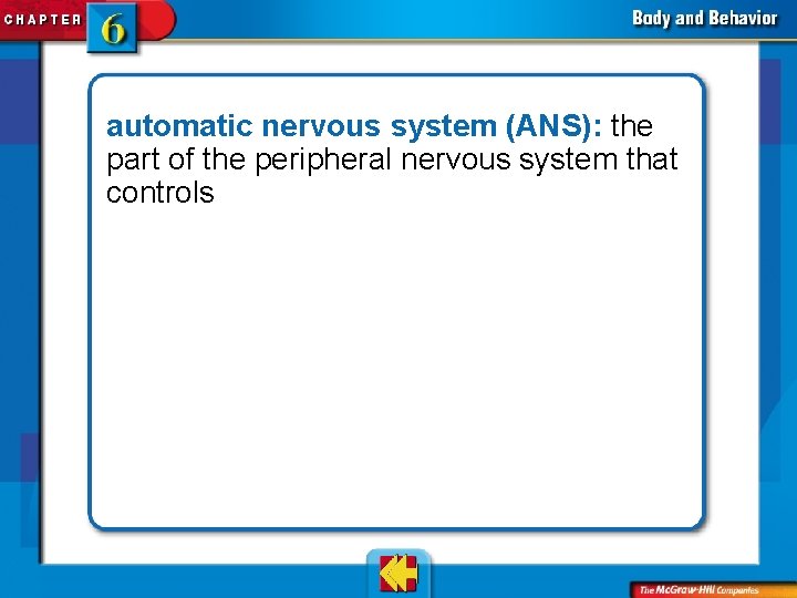 automatic nervous system (ANS): the part of the peripheral nervous system that controls 