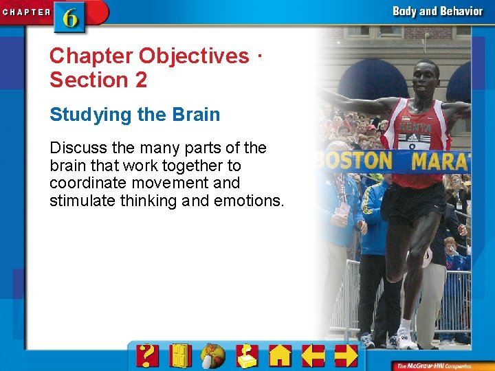 Chapter Objectives · Section 2 Studying the Brain Discuss the many parts of the