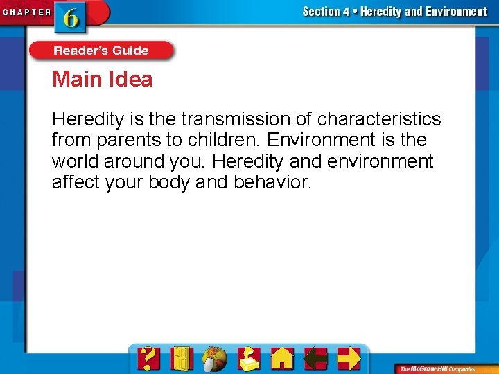 Main Idea Heredity is the transmission of characteristics from parents to children. Environment is