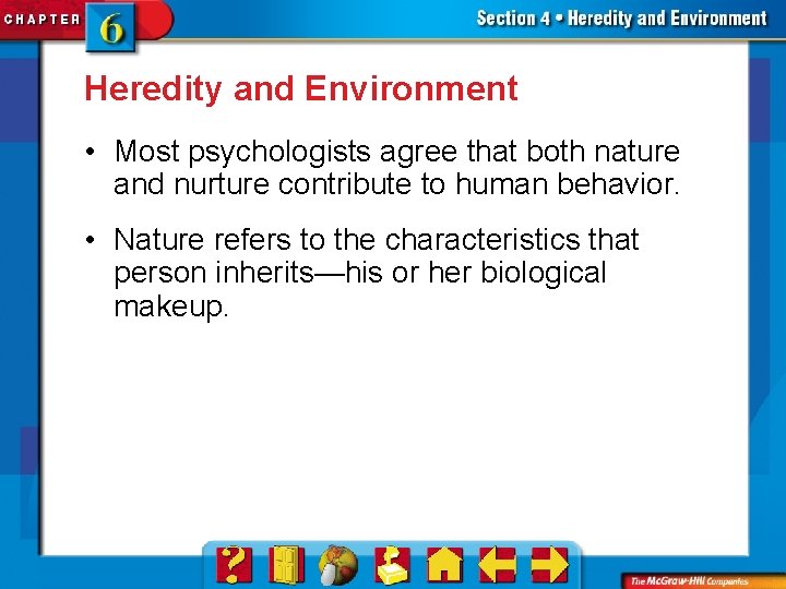 Heredity and Environment • Most psychologists agree that both nature and nurture contribute to