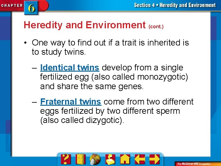 Heredity and Environment (cont. ) • One way to find out if a trait