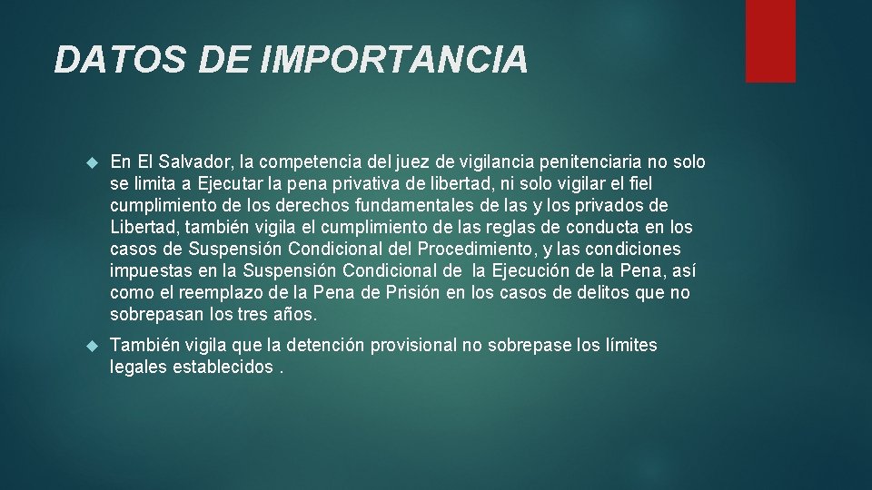 DATOS DE IMPORTANCIA En El Salvador, la competencia del juez de vigilancia penitenciaria no