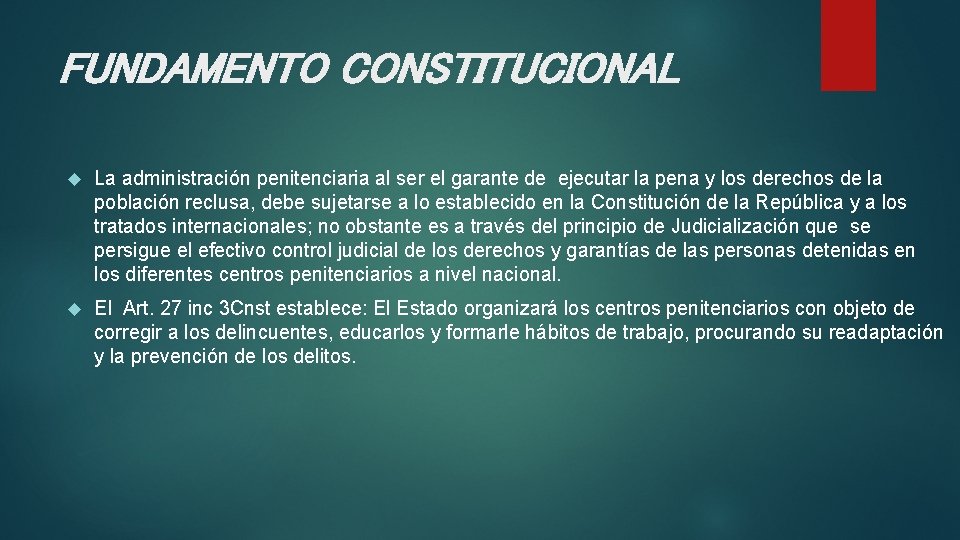 FUNDAMENTO CONSTITUCIONAL La administración penitenciaria al ser el garante de ejecutar la pena y