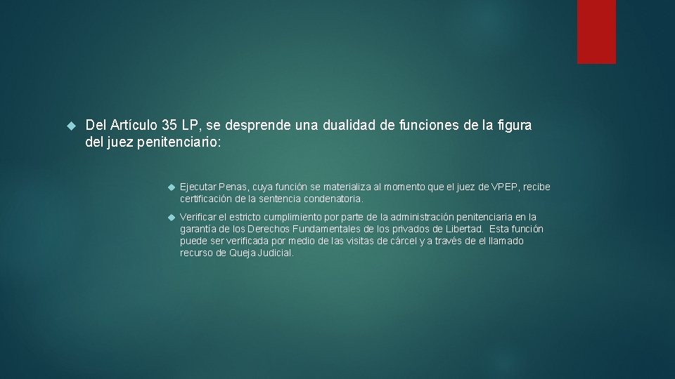  Del Artículo 35 LP, se desprende una dualidad de funciones de la figura