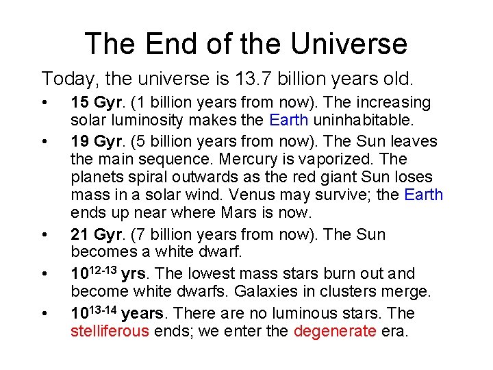 The End of the Universe Today, the universe is 13. 7 billion years old.