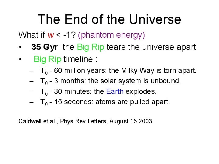 The End of the Universe What if w < -1? (phantom energy) • 35