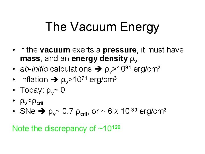 The Vacuum Energy • If the vacuum exerts a pressure, it must have mass,