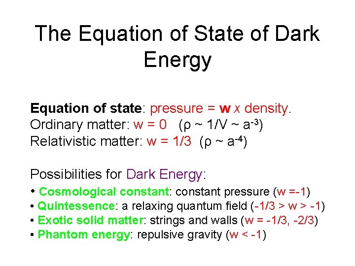 The Equation of State of Dark Energy Equation of state: pressure = w x