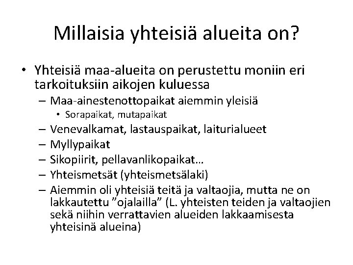 Millaisia yhteisiä alueita on? • Yhteisiä maa-alueita on perustettu moniin eri tarkoituksiin aikojen kuluessa