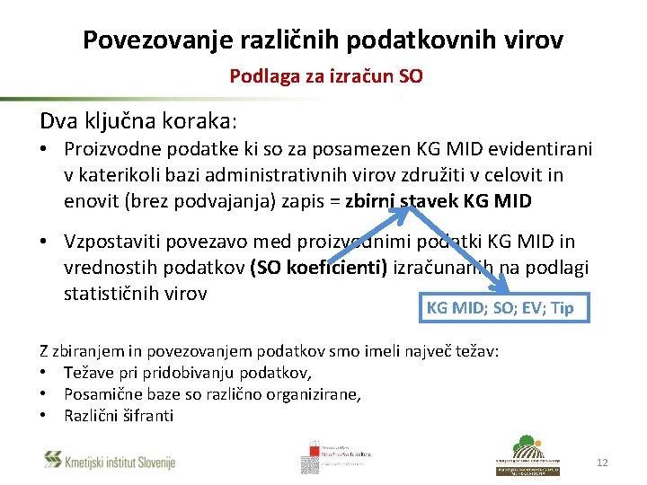 Povezovanje različnih podatkovnih virov Podlaga za izračun SO Dva ključna koraka: • Proizvodne podatke