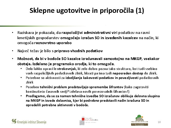 Sklepne ugotovitve in priporočila (1) • Raziskava je pokazala, da razpoložljivi administrativni viri podatkov