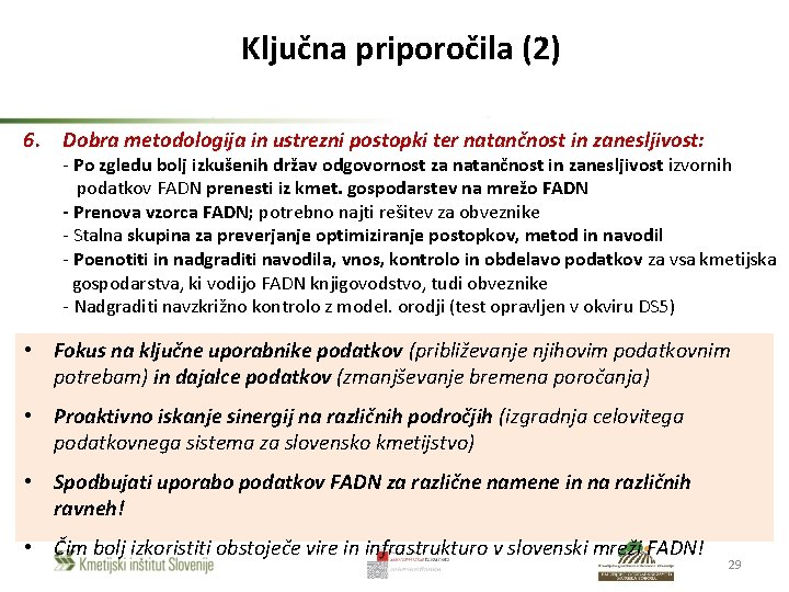 Ključna priporočila (2) 6. Dobra metodologija in ustrezni postopki ter natančnost in zanesljivost: -