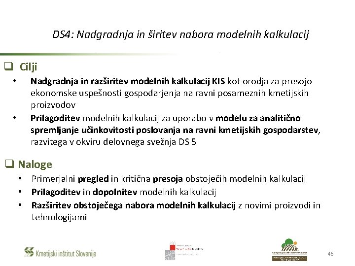 DS 4: Nadgradnja in širitev nabora modelnih kalkulacij q Cilji • • Nadgradnja in