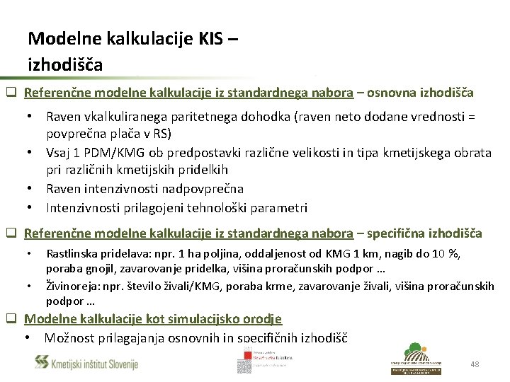 Modelne kalkulacije KIS – izhodišča q Referenčne modelne kalkulacije iz standardnega nabora – osnovna