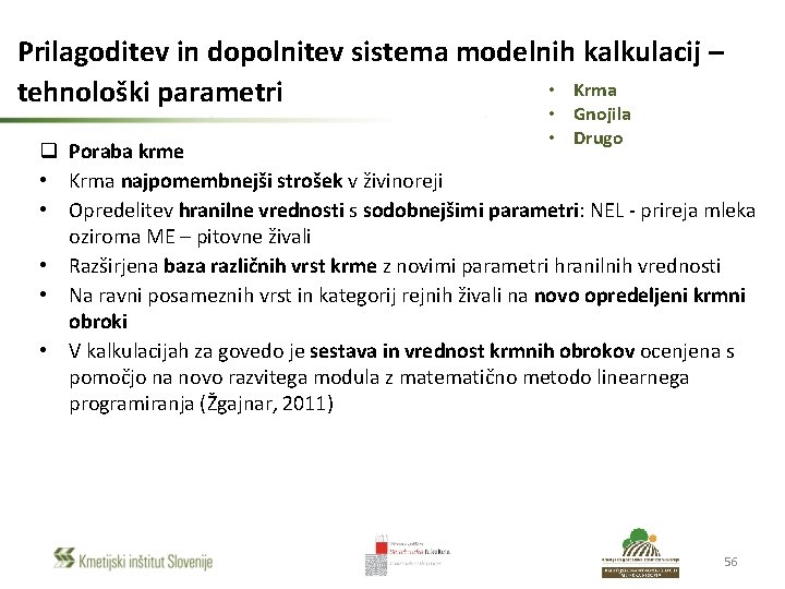 Prilagoditev in dopolnitev sistema modelnih kalkulacij – • Krma tehnološki parametri • Gnojila •