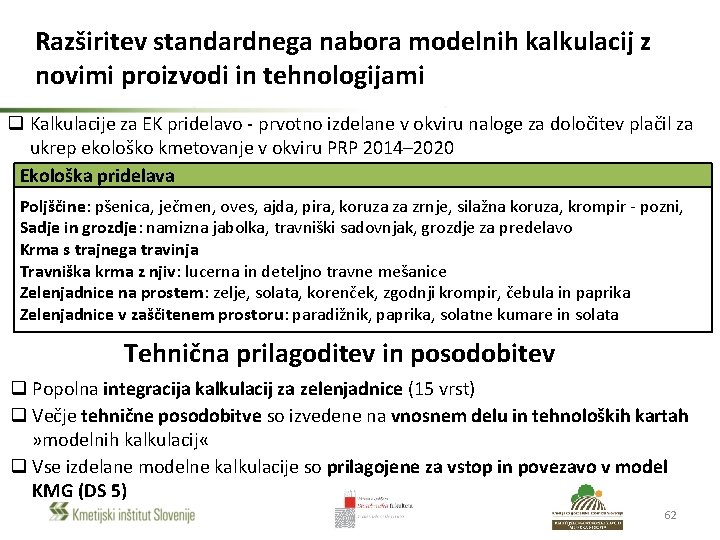 Razširitev standardnega nabora modelnih kalkulacij z novimi proizvodi in tehnologijami q Kalkulacije za EK