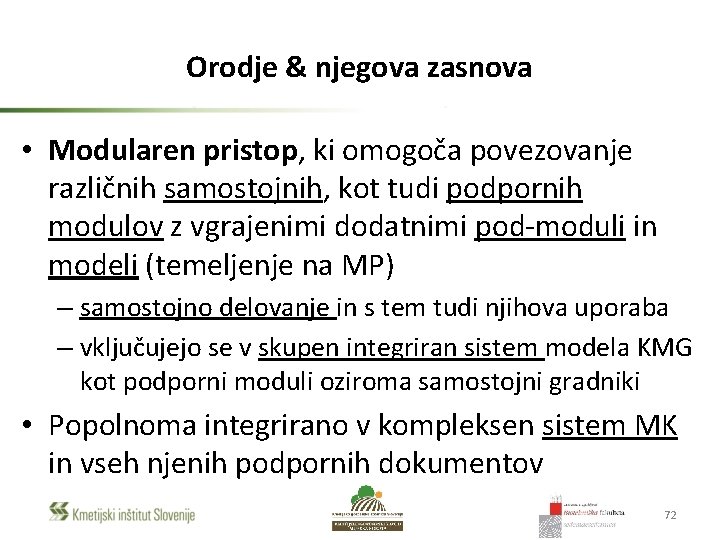 Orodje & njegova zasnova • Modularen pristop, ki omogoča povezovanje različnih samostojnih, kot tudi