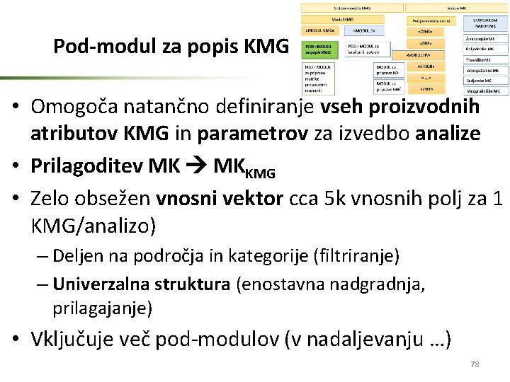 Pod-modul za popis KMG • Omogoča natančno definiranje vseh proizvodnih atributov KMG in parametrov