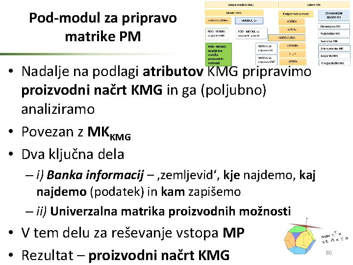 Pod-modul za pripravo matrike PM • Nadalje na podlagi atributov KMG pripravimo proizvodni načrt