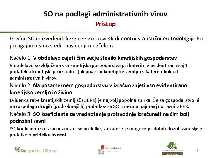 SO na podlagi administrativnih virov Pristop Izračun SO in izvedenih kazalcev v osnovi sledi