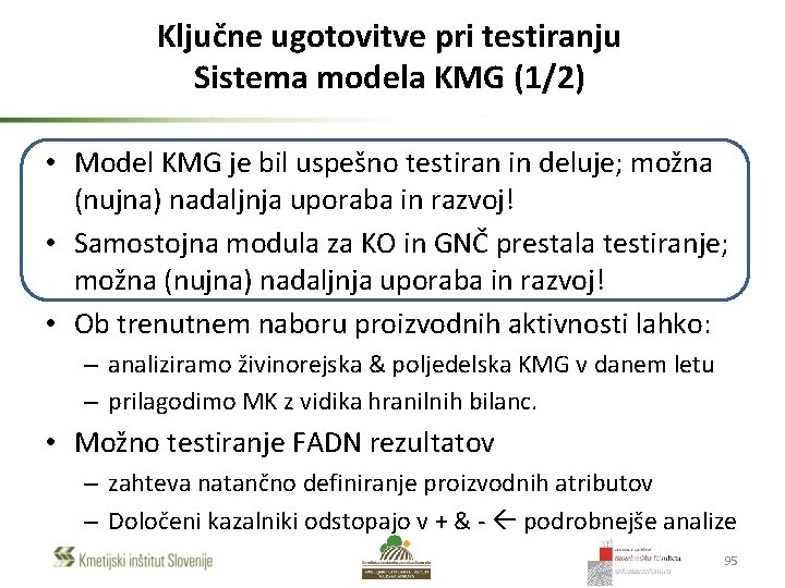 Ključne ugotovitve pri testiranju Sistema modela KMG (1/2) • Model KMG je bil uspešno