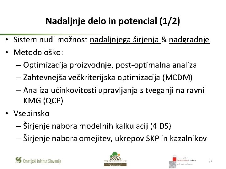 Nadaljnje delo in potencial (1/2) • Sistem nudi možnost nadaljnjega širjenja & nadgradnje •