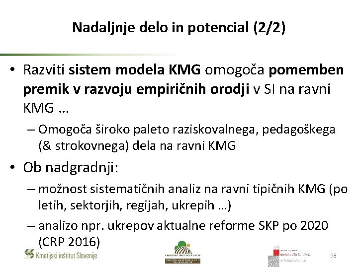 Nadaljnje delo in potencial (2/2) • Razviti sistem modela KMG omogoča pomemben premik v