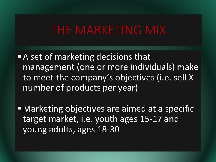 THE MARKETING MIX § A set of marketing decisions that management (one or more