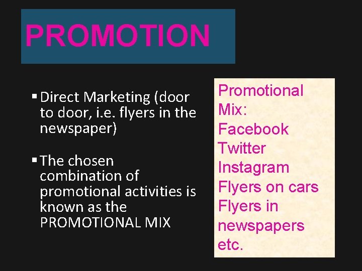 PROMOTION § Direct Marketing (door to door, i. e. flyers in the newspaper) §