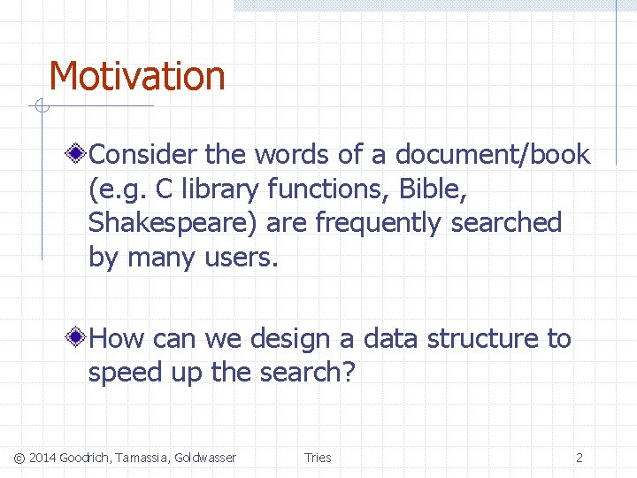 Motivation Consider the words of a document/book (e. g. C library functions, Bible, Shakespeare)