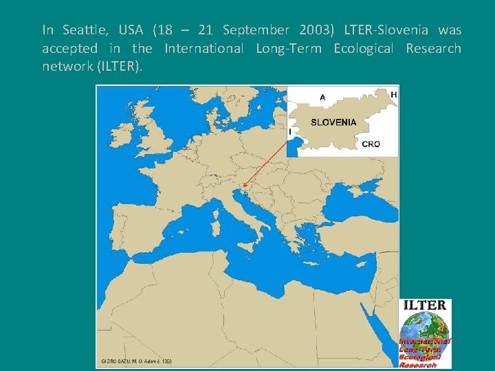 In Seattle, USA (18 – 21 September 2003) LTER-Slovenia was accepted in the International