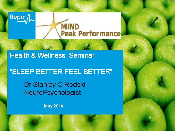 Health & Wellness Seminar “SLEEP BETTER FEEL BETTER” Dr Stanley C Rodski Neuro. Psychologist