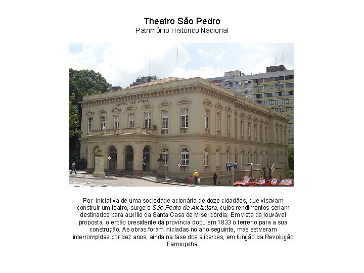 Theatro São Pedro Patrimônio Histórico Nacional Por iniciativa de uma sociedade acionária de doze