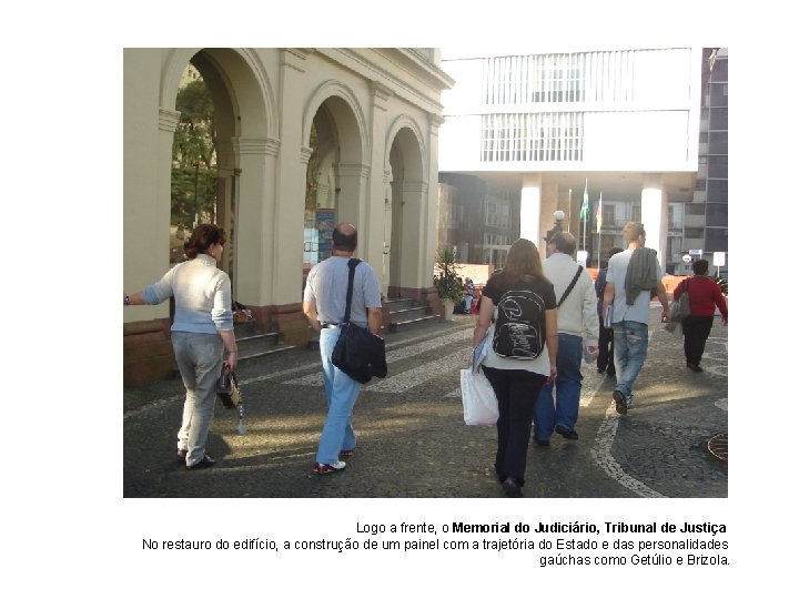 Logo a frente, o Memorial do Judiciário, Tribunal de Justiça No restauro do edifício,