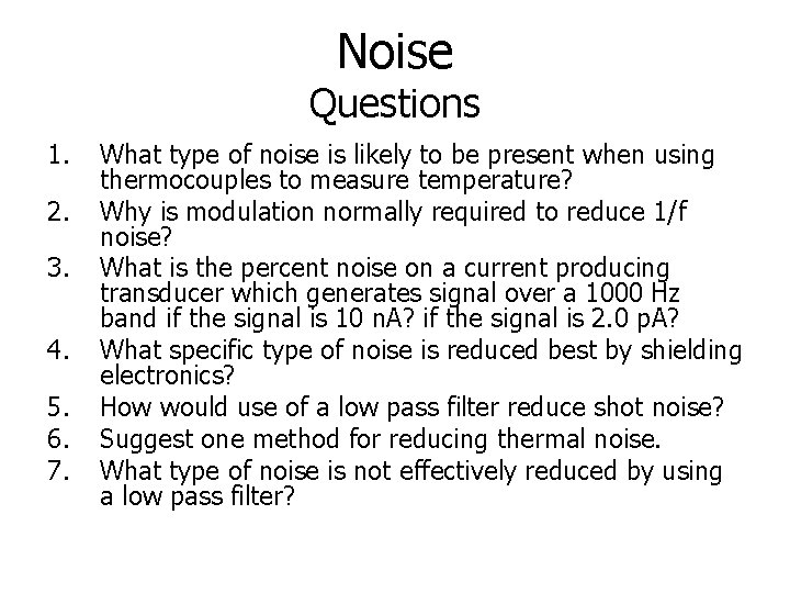 Noise Questions 1. 2. 3. 4. 5. 6. 7. What type of noise is