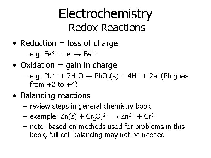 Electrochemistry Redox Reactions • Reduction = loss of charge – e. g. Fe 3+