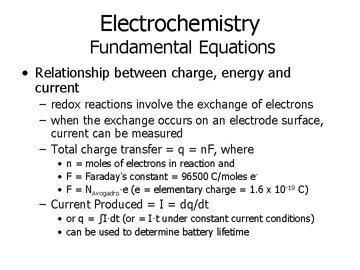 Electrochemistry Fundamental Equations • Relationship between charge, energy and current – redox reactions involve