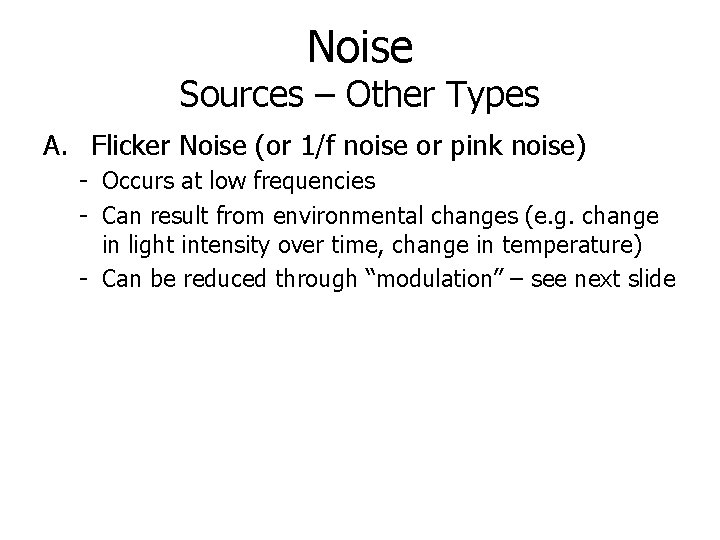 Noise Sources – Other Types A. Flicker Noise (or 1/f noise or pink noise)