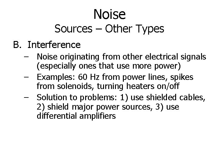 Noise Sources – Other Types B. Interference – Noise originating from other electrical signals